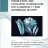 Future Crops and Processing Technologies for Sustainability and Nutritional Security (EPUB)