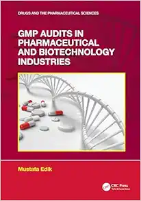 GMP Audits in Pharmaceutical and Biotechnology Industries (Drugs and the Pharmaceutical Sciences) (PDF)
