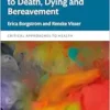 Critical Approaches to Death, Dying and Bereavement (Critical Approaches to Health) (PDF)