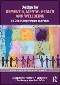 Design for Dementia, Mental Health and Wellbeing: Co-Design, Interventions and Policy (Design for Social Responsibility) (EPUB)