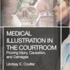 Medical Illustration in the Courtroom: Proving Injury, Causation, and Damages (EPUB)