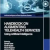 Handbook on Augmenting Telehealth Services (Artificial Intelligence in Smart Healthcare Systems) (PDF)