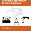 A Holistic Approach to Organic Synthesis (EPUB)