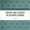 Empire and Leprosy in Colonial Bengal (EPUB)