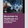 Blockchain for Healthcare 4.0: Technology, Challenges, and Applications (PDF)