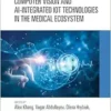 Computer Vision and AI-Integrated IoT Technologies in the Medical Ecosystem (EPUB)