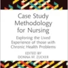 Case Study Methodology for Nursing: Exploring the Lived Experience of those with Chronic Health Problems (EPUB)