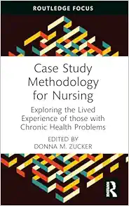 Case Study Methodology for Nursing: Exploring the Lived Experience of those with Chronic Health Problems (EPUB)