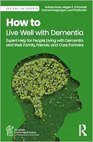 How to Live Well with Dementia (BPS Ask The Experts in Psychology Series) (PDF)