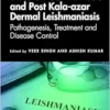 Visceral Leishmaniasis and Post-kala-azar Dermal Leishmaniasis: Pathogenesis, Treatment and Disease Control (PDF)