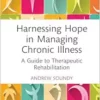 Harnessing Hope in Managing Chronic Illness: A Guide to Therapeutic Rehabilitation (Routledge Focus) (EPUB)