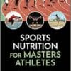 Sports Nutrition for Masters Athletes (New York Academy of Sciences) (PDF)