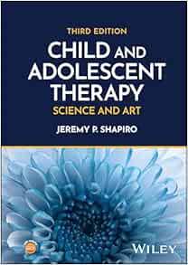 Child and Adolescent Therapy: Science and Art, 3rd Edition (DPF)