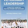 Veterinary Leadership: A Practical Guide for Practice Owners and Managers (PDF)