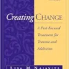 Creating Change: A Past-Focused Treatment for Trauma and Addiction (PDF)