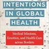 Good Intentions in Global Health (Anthropologies of American Medicine: Culture, Power, and Practice) (PDF)