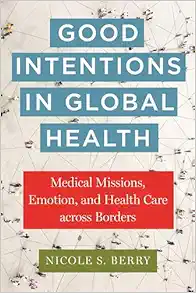 Good Intentions in Global Health (Anthropologies of American Medicine: Culture, Power, and Practice) (EPUB)