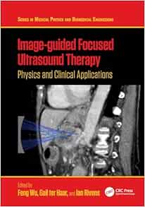 Image-guided Focused Ultrasound Therapy: Physics and Clinical Applications (Series in Medical Physics and Biomedical Engineering) (PDF)