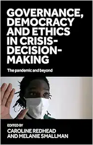 Governance, democracy and ethics in crisis-decision-making: The pandemic and beyond (PDF)