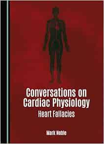 Conversations on Cardiac Physiology: Heart Fallacies (PDF)