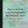 Bioactive Nutrients as Dietary Supplements and Therapeutic Agents: An Introduction to Nutraceuticals (PDF)