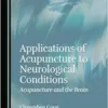 Applications of Acupuncture to Neurological Conditions: Acupuncture and the Brain (PDF)