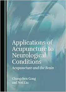 Applications of Acupuncture to Neurological Conditions: Acupuncture and the Brain (PDF)