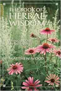 The Book of Herbal Wisdom: Using Plants as Medicines, 1st Edition (EPUB)