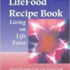 LifeFood Recipe Book: Living on Life Force, 1st Edition (EPUB)