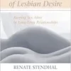 True Secrets of Lesbian Desire: Keeping Sex Alive in Long-Term Relationships, 1st Edition (EPUB)