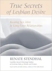True Secrets of Lesbian Desire: Keeping Sex Alive in Long-Term Relationships, 1st Edition (EPUB)