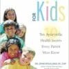 Perfect Health for Kids: Ten Ayurvedic Health Secrets Every Parent Must Know, 1st Edition (EPUB)