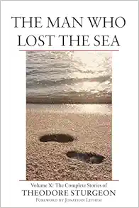 The Man Who Lost the Sea: Volume X: The Complete Stories of Theodore Sturgeon, 1st Edition (EPUB)