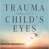 Trauma Through a Child’s Eyes: Awakening the Ordinary Miracle of Healing (EPUB)