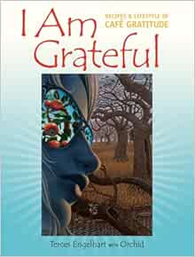 I Am Grateful: Recipes and Lifestyle of Cafe Gratitude (EPUB)