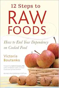 12 Steps to Raw Foods: How to End Your Dependency on Cooked Food (EPUB)