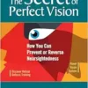 The Secret of Perfect Vision: How You Can Prevent or Reverse Nearsightedness (EPUB)
