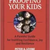 Trauma-Proofing Your Kids: A Parents’ Guide for Instilling Confidence, Joy and Resilience (EPUB)