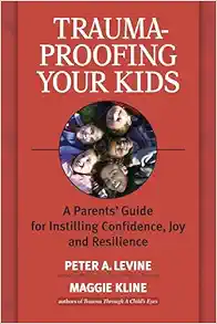 Trauma-Proofing Your Kids: A Parents’ Guide for Instilling Confidence, Joy and Resilience (EPUB)