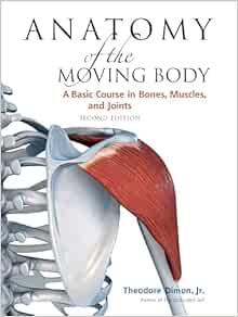 Anatomy of the Moving Body, A Basic Course in Bones, Muscles, and Joints, 2nd Edition (EPUB)