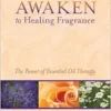 Awaken to Healing Fragrance: The Power of Essential Oil Therapy (EPUB)
