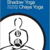 Shadow Yoga, Chaya Yoga: The Principles of Hatha Yoga (EPUB)