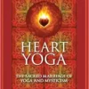 Heart Yoga: The Sacred Marriage of Yoga and Mysticism (EPUB)