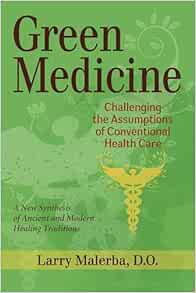 Green Medicine: Challenging the Assumptions of Conventional Health Care (EPUB)