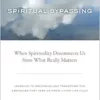 Spiritual Bypassing: When Spirituality Disconnects Us from What Really Matters (EPUB)
