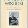 Embodied Wisdom: The Collected Papers of Moshe Feldenkrais (EPUB)