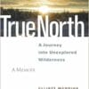 True North: A Journey into Unexplored Wilderness (EPUB)