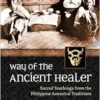 Way of the Ancient Healer: Sacred Teachings from the Philippine Ancestral Traditions (EPUB)
