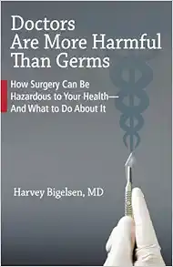 Doctors Are More Harmful Than Germs: How Surgery Can Be Hazardous to Your Health – And What to Do About It (EPUB)
