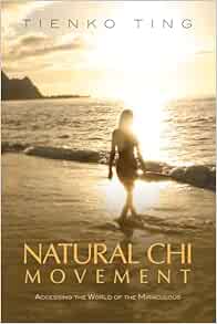 Natural Chi Movement: Accessing the World of the Miraculous (EPUB)